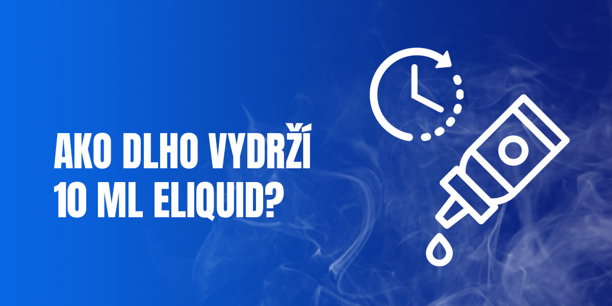 Ako dlho vydrží 10 ml eliquid?