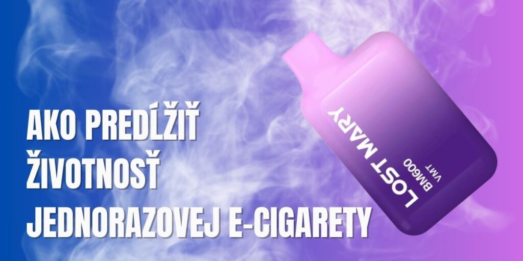 Ako predĺžiť životnosť jednorazovej e-cigarety